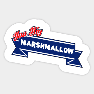 You Big Marshmallow (Words Only) Sticker